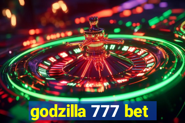 godzilla 777 bet